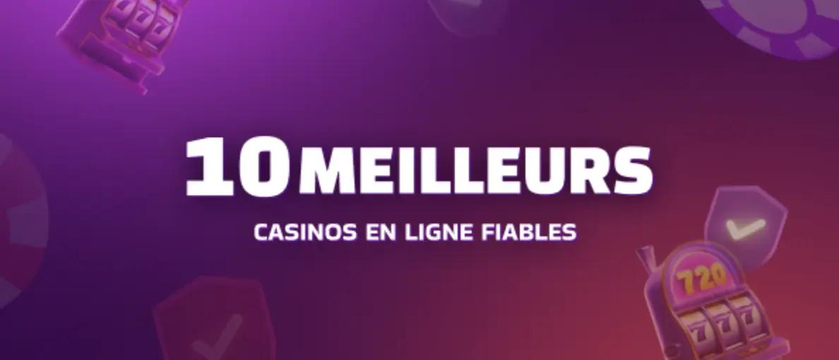Meilleur Casino en ligne : Top 10 sites de casino fiables en France